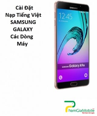 Cài Đặt Nạp Tiếng Việt Samsung Galaxy A9